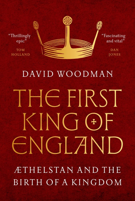 Book cover for First King of England: ÆThelstan and the Birth of a Kingdom