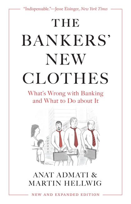 Book cover for The Bankers' New Clothes: What's Wrong with Banking and What to Do about It - New and Expanded Edition