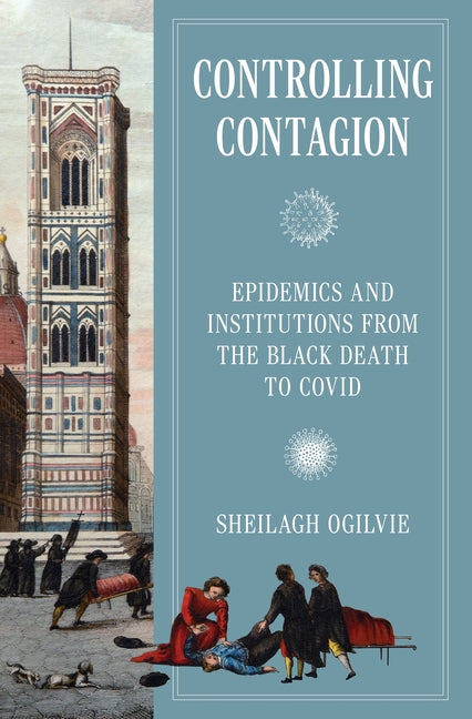 Book cover for Controlling Contagion: Epidemics and Institutions from the Black Death to Covid