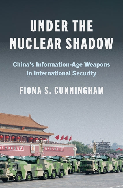 Book cover for Under the Nuclear Shadow: China's Information-Age Weapons in International Security