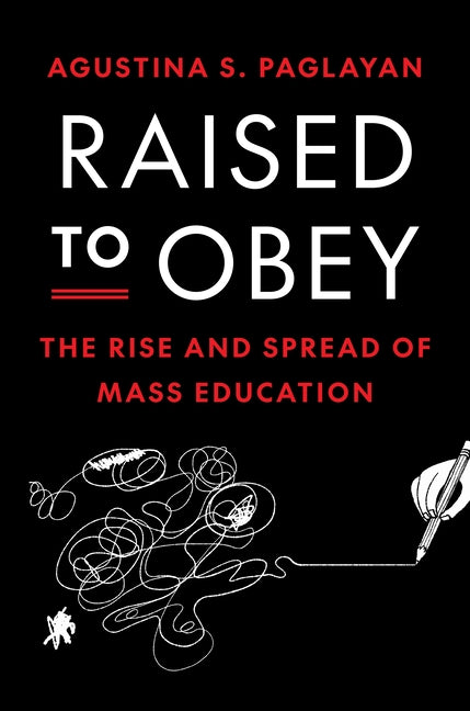 Book cover for Raised to Obey: The Rise and Spread of Mass Education
