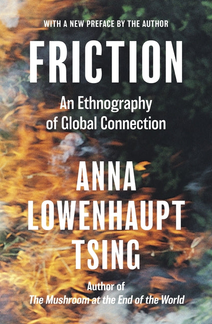 Book cover for Friction: An Ethnography of Global Connection
