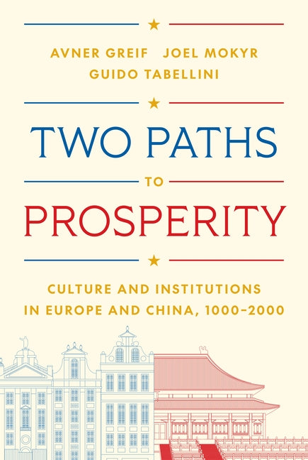 Book cover for Two Paths to Prosperity: Culture and Institutions in Europe and China, 1000-2000