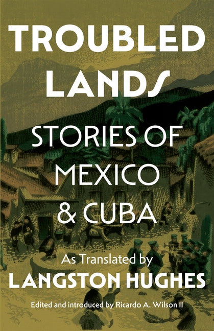 Book cover for Troubled Lands: Stories of Mexico and Cuba as Translated by Langston Hughes