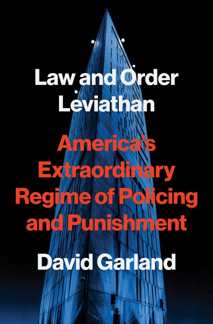 Book cover for Law and Order Leviathan: America's Extraordinary Regime of Policing and Punishment