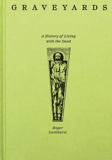Book cover for Graveyards: A History of Living with the Dead