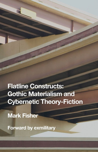 Book cover for Flatline Constructs: Gothic Materialism and Cybernetic Theory-Fiction