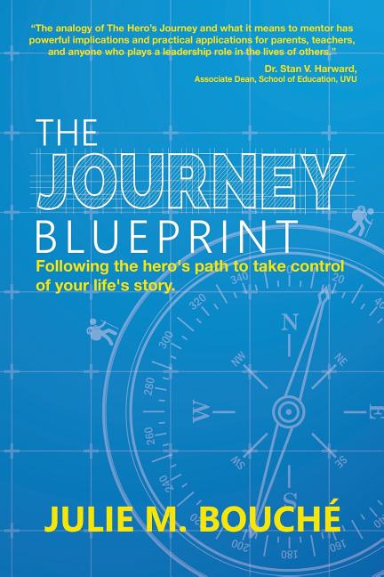 Book cover for The Journey Blueprint: Following the Hero's Path to Take Control of Your Life's Story