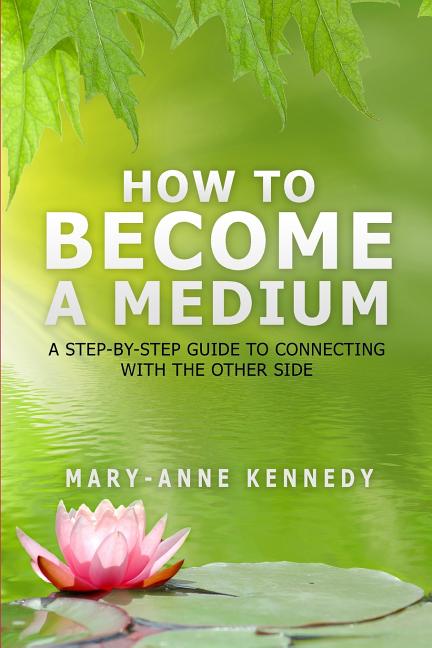 Book cover for How to Become a Medium: A Step-By-Step Guide to Connecting with the Other Side