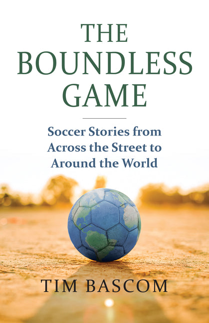 Book cover for Boundless Game: Soccer Stories from Across the Street to Around the World