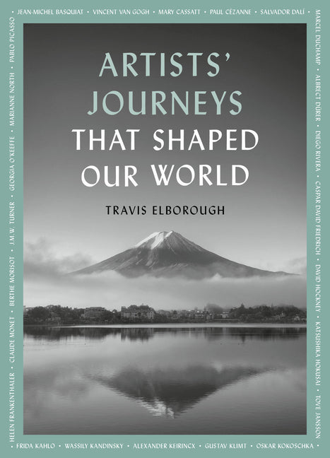Book cover for Artists' Journeys That Shaped Our World: The Travels That Inspired the Artistic Greats