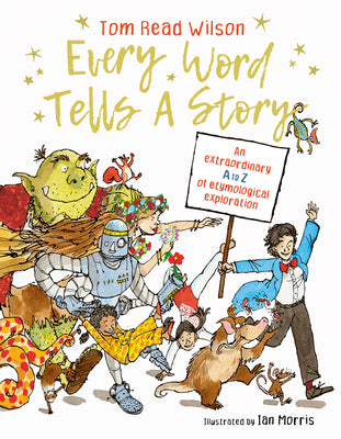 Book cover for Every Word Tells a Story: An Extraordinary A to Z of Etymological Exploration