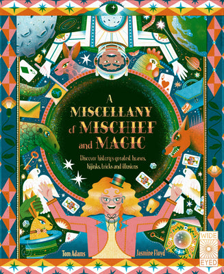 Book cover for A Miscellany of Mischief and Magic: Discover History's Greatest Hoaxes, Hijinks, Tricks, and Illusions