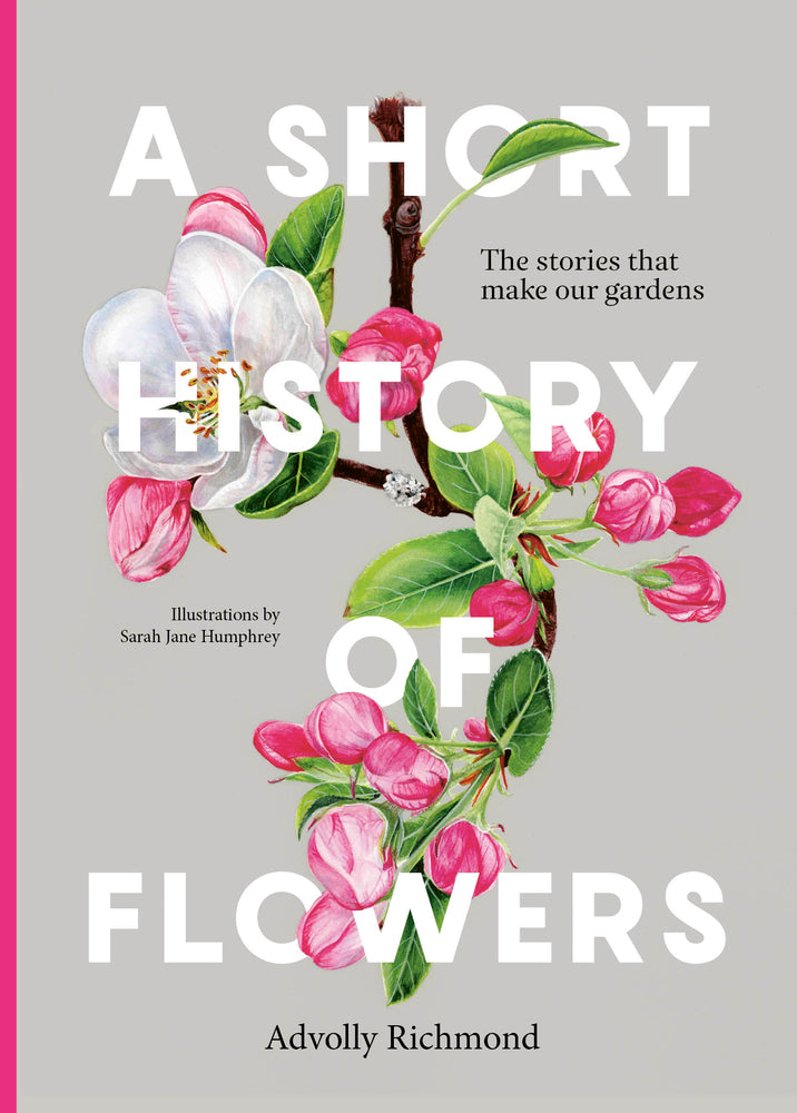 Book cover for A Short History of Flowers: The Stories That Make Our Gardens