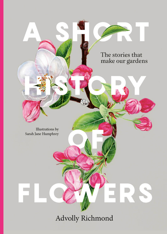 Book cover for A Short History of Flowers: The Stories That Make Our Gardens