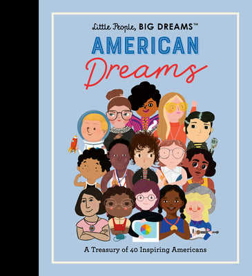 Book cover for Little People, Big Dreams: American Dreams: A Treasury of 40 Inspiring Americans