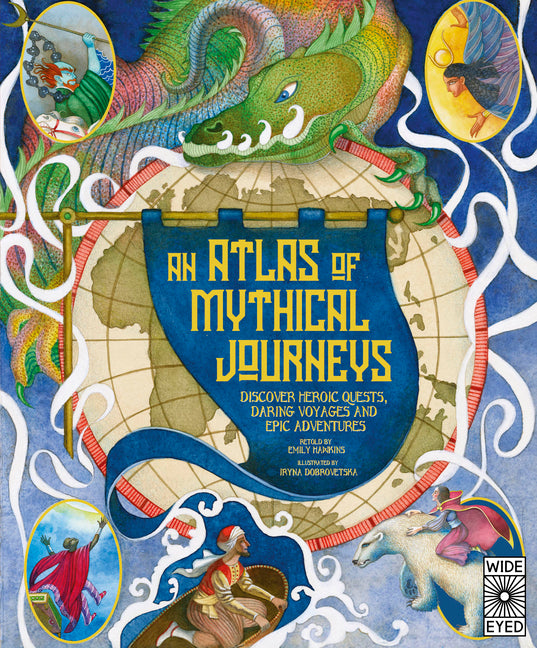Book cover for Atlas of Mythical Journeys: Discover Heroic Quests, Daring Voyages and Epic Adventures