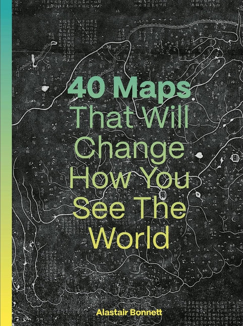 Book cover for 40 Maps That Will Change How You See the World