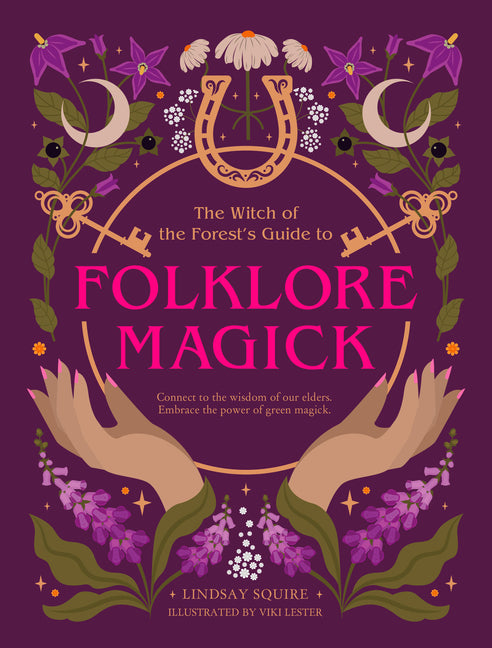 Book cover for Witch of the Forest's Guide to Folklore Magick: Connect to the Wisdom of Our Elders. Embrace the Power of Green Magick.