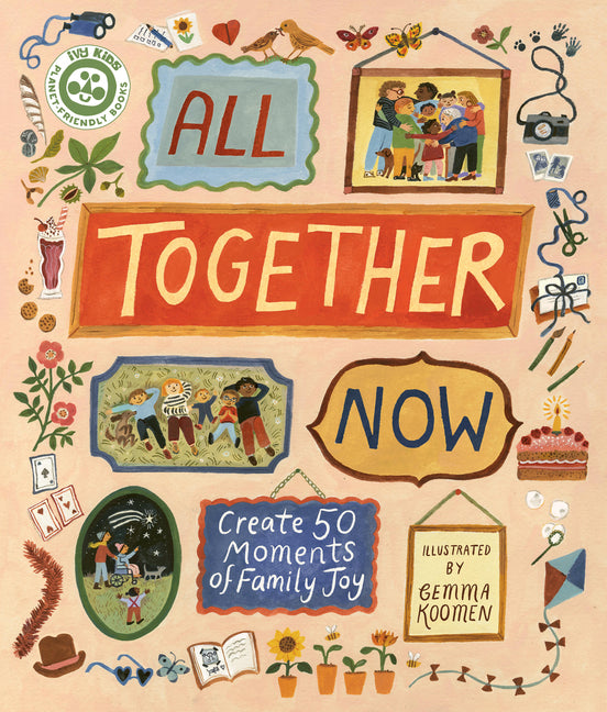 Book cover for All Together Now: Create 50 Moments of Family Joy