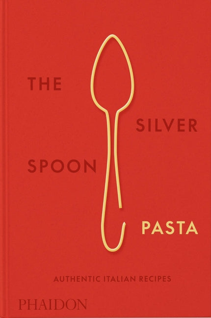 Book cover for The Silver Spoon Pasta: Authentic Italian Recipes