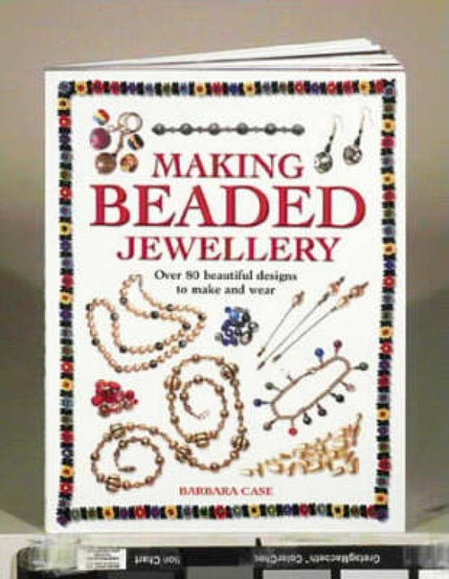 Book cover for Making Beaded Jewelry: Over 80 Beautiful Designs to Make and Wear