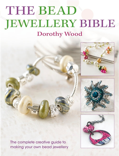 Book cover for Bead Jewellery Bible: The Complete Creative Guide to Making Your Own Bead Jewellery
