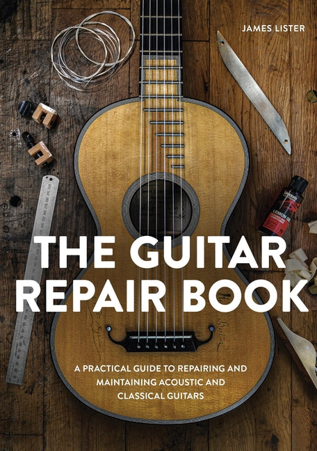Book cover for Guitar Repair Book: A Practical Guide to Repairing and Maintaining Acoustic and Classical Guitars