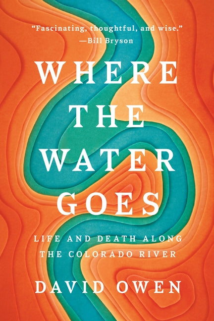 Book cover for Where the Water Goes: Life and Death Along the Colorado River