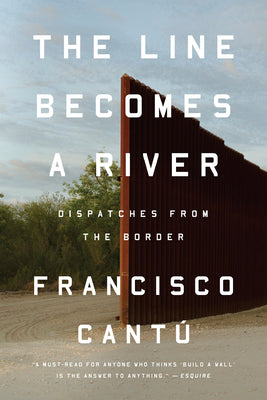 Book cover for The Line Becomes a River: Dispatches from the Border