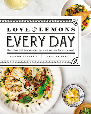 Book cover for Love and Lemons Every Day: More Than 100 Bright, Plant-Forward Recipes for Every Meal: A Cookbook