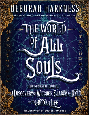 Book cover for The World of All Souls: The Complete Guide to a Discovery of Witches, Shadow of Night, and the Book of Life