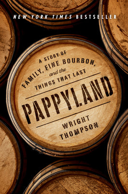 Book cover for Pappyland: A Story of Family, Fine Bourbon, and the Things That Last