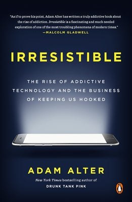 Book cover for Irresistible: The Rise of Addictive Technology and the Business of Keeping Us Hooked