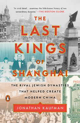 Book cover for The Last Kings of Shanghai: The Rival Jewish Dynasties That Helped Create Modern China