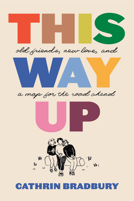 Book cover for This Way Up: Old Friends, New Love, and a Map for the Road Ahead