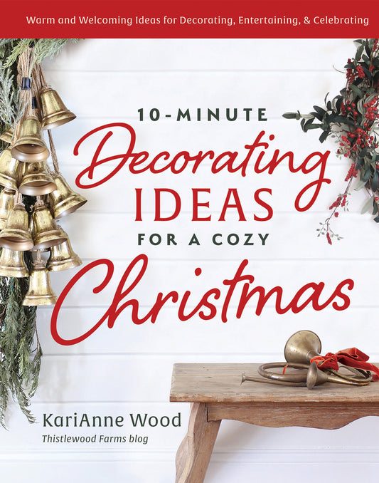 Book cover for 10-Minute Decorating Ideas for a Cozy Christmas: Warm and Welcoming Ideas for Decorating, Entertaining, and Celebrating