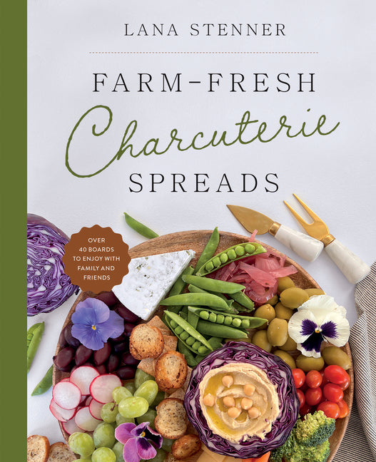 Book cover for Farm-Fresh Charcuterie Spreads: Over 40 Boards to Enjoy with Family and Friends