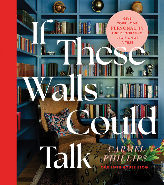 Book cover for If These Walls Could Talk: Give Your Home Personality One Decorating Decision at a Time