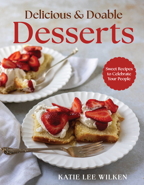 Book cover for Delicious and Doable Desserts: Sweet Recipes to Celebrate Your People