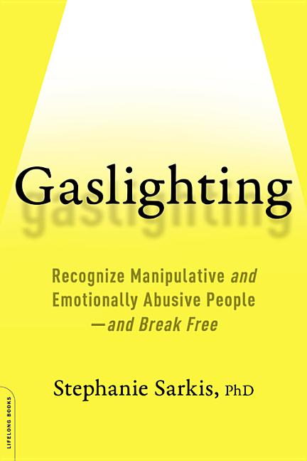 Book cover for Gaslighting: Recognize Manipulative and Emotionally Abusive People -- And Break Free
