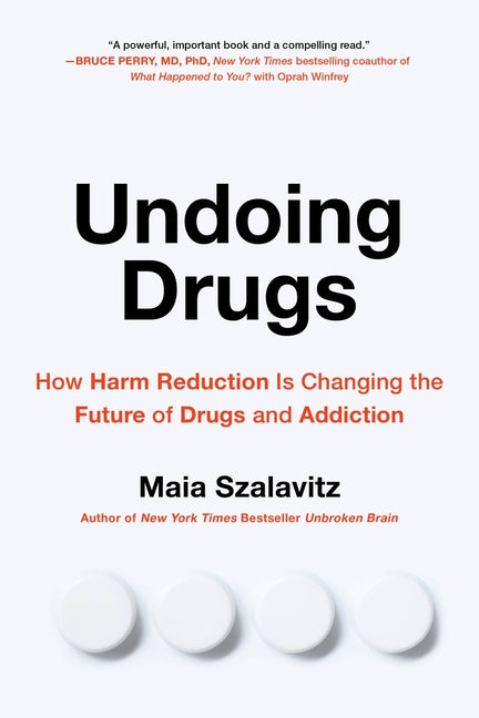 Book cover for Undoing Drugs: How Harm Reduction Is Changing the Future of Drugs and Addiction