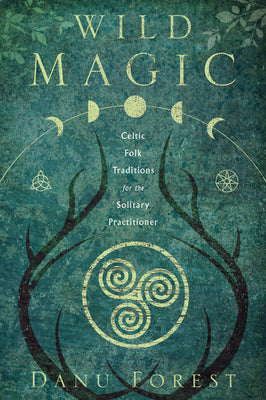 Book cover for Wild Magic: Celtic Folk Traditions for the Solitary Practitioner