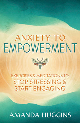 Book cover for Anxiety to Empowerment: Exercises & Meditations to Stop Stressing & Start Engaging