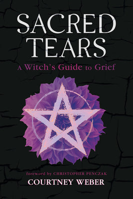 Book cover for Sacred Tears: A Witch's Guide to Grief