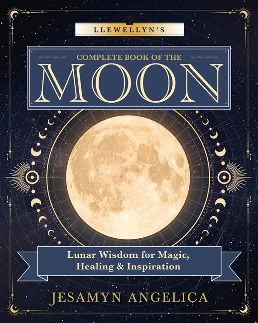 Book cover for Llewellyn's Complete Book of the Moon: Lunar Wisdom for Magic, Healing & Inspiration