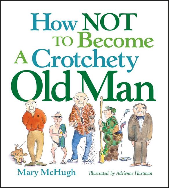 Book cover for How Not to Become a Crotchety Old Man