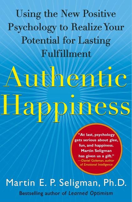 Book cover for Authentic Happiness: Using the New Positive Psychology to Realize Your Potential for Lasting Fulfillment