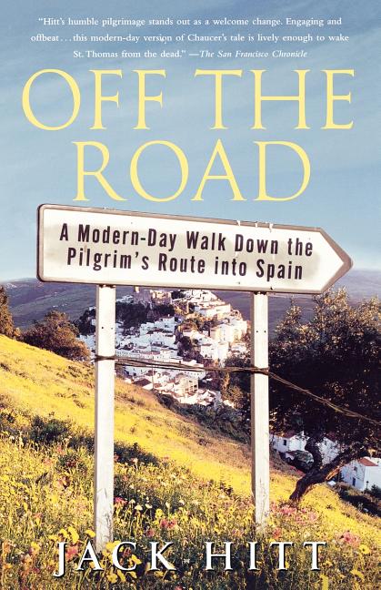 Book cover for Off the Road: A Modern-Day Walk Down the Pilgrim's Route Into Spain