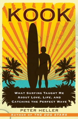 Book cover for Kook: What Surfing Taught Me about Love, Life, and Catching the Perfect Wave